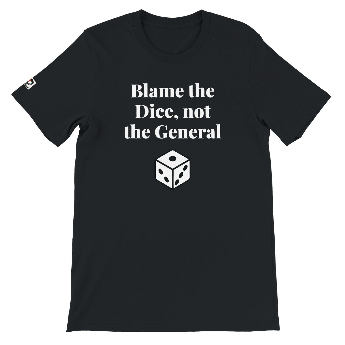 Black unisex gaming t-shirt with the phrase "Blame the Dice, not the General" printed on the front in white text