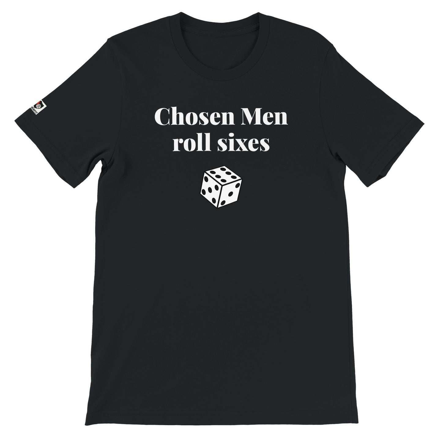 Black unisex gaming t-shirt with the phrase ‘Chosen Men roll sixes" printed on the front in white text
