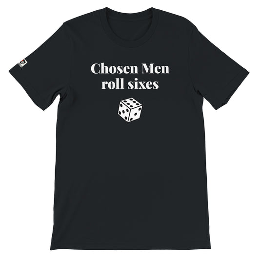 Black unisex gaming t-shirt with the phrase ‘Chosen Men roll sixes" printed on the front in white text