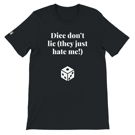 Black unisex gaming t-shirt with the phrase "Dice don't lie (they just hate me!)" printed on the front in white text