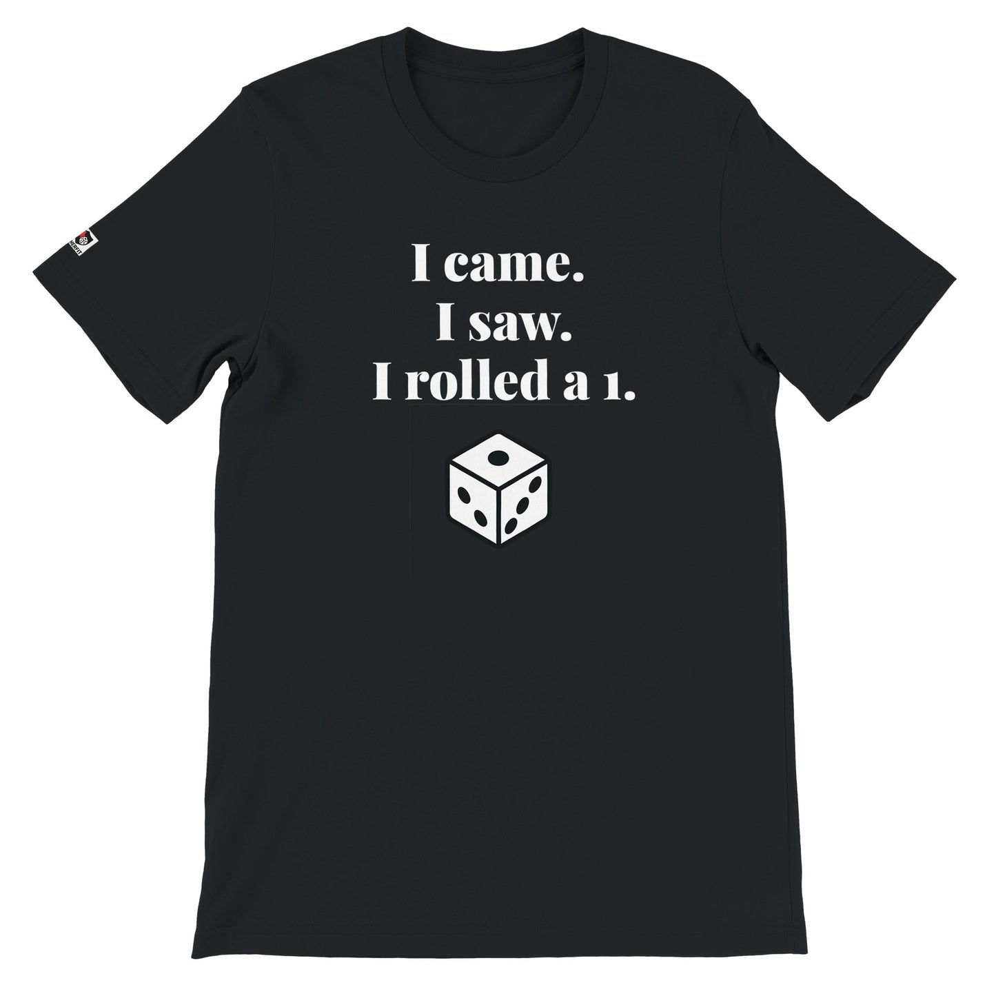 Black unisex gaming t-shirt with the phrase "I came. I saw. I rolled a one." printed on the front in white text