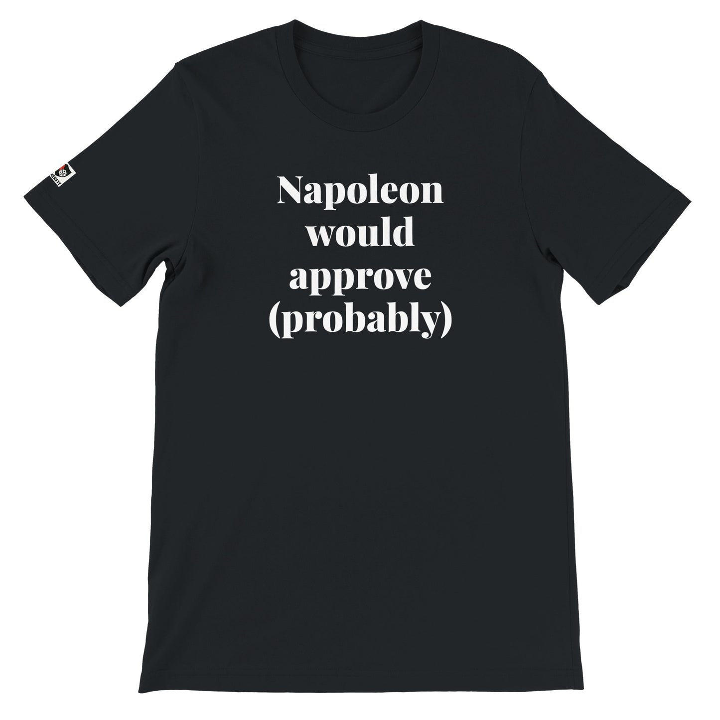 Black unisex gaming t-shirt with the phrase "Napoleon would approve (probably)" printed on the front in white text