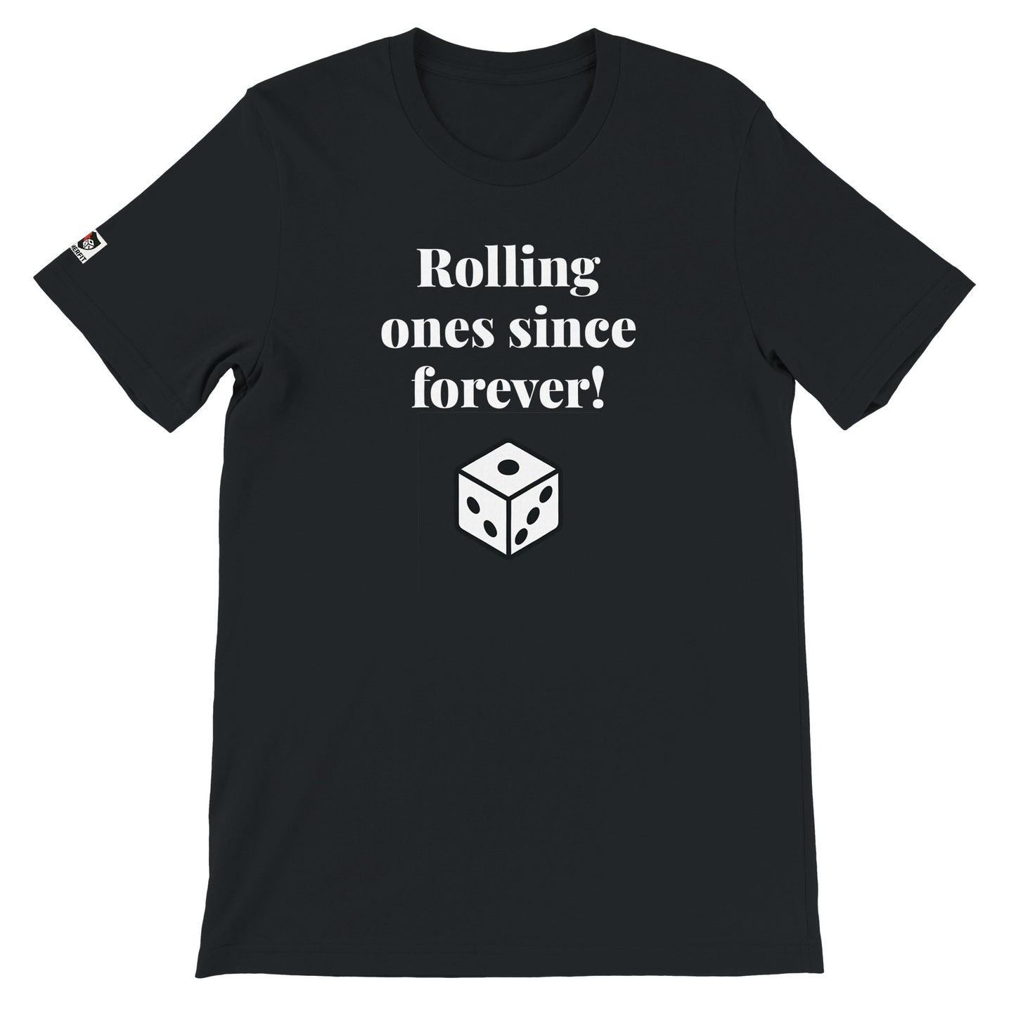 Black unisex gaming t-shirt with the phrase "Rolling ones since forever!" printed on the front in white text
