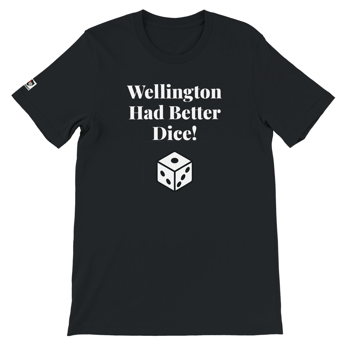 Black unisex gaming t-shirt with the phrase "Wellington had better Dice!" printed on the front in white text