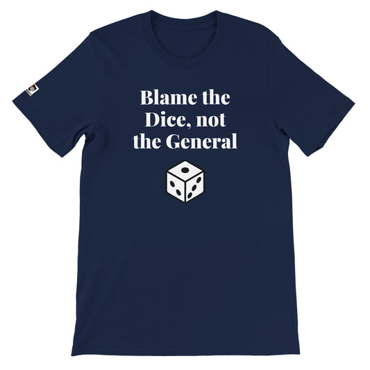 Navy unisex gaming t-shirt with the phrase "Blame the Dice, not the General" printed on the front in white text
