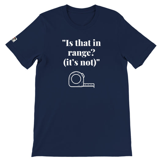 Navy unisex gaming t-shirt with the phrase ‘Is that in range? (it's not)’ printed on the front in white text.